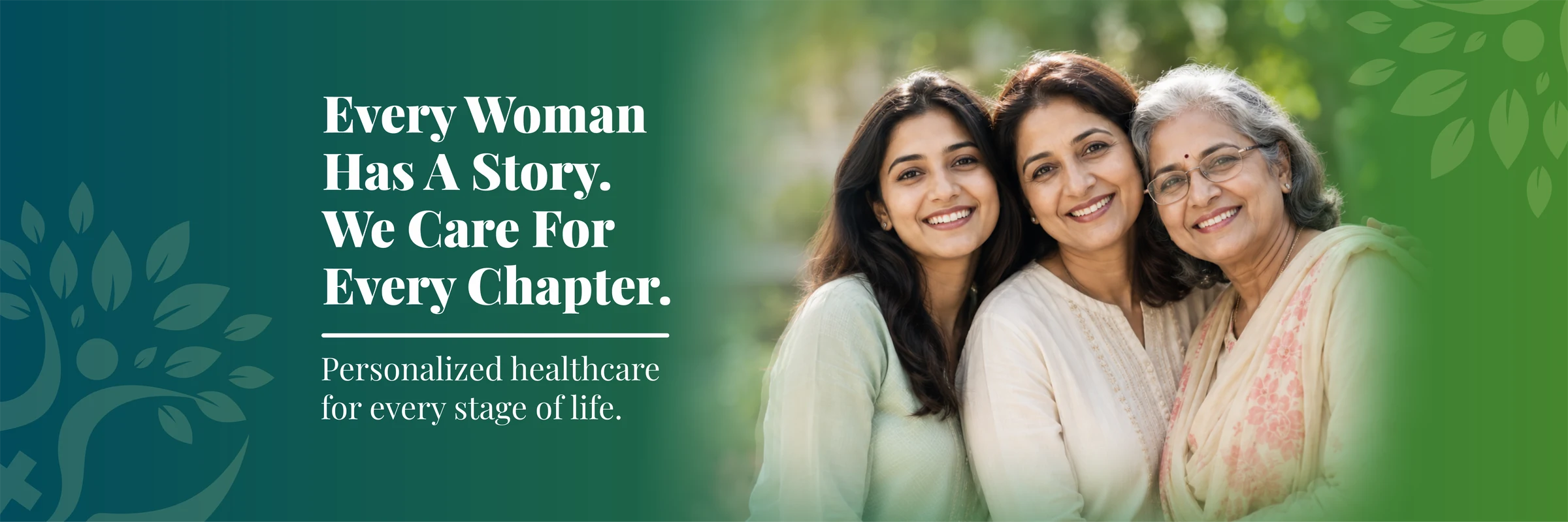 Every woman has a story. We care for every chapter. Personalized healthcare for every stage of life.